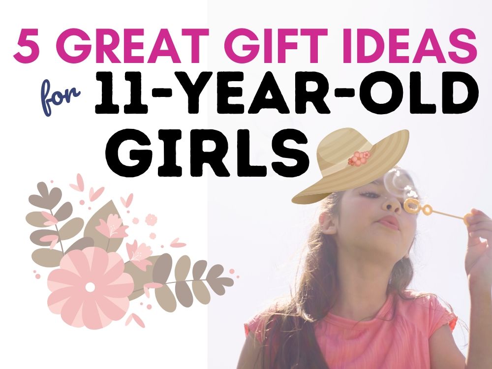 5 Great Gift Ideas for 11-Year-Old Girls in 2021 - Best Kid Stuff