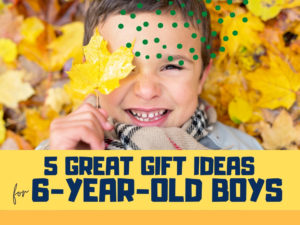 6 year old boys gifts