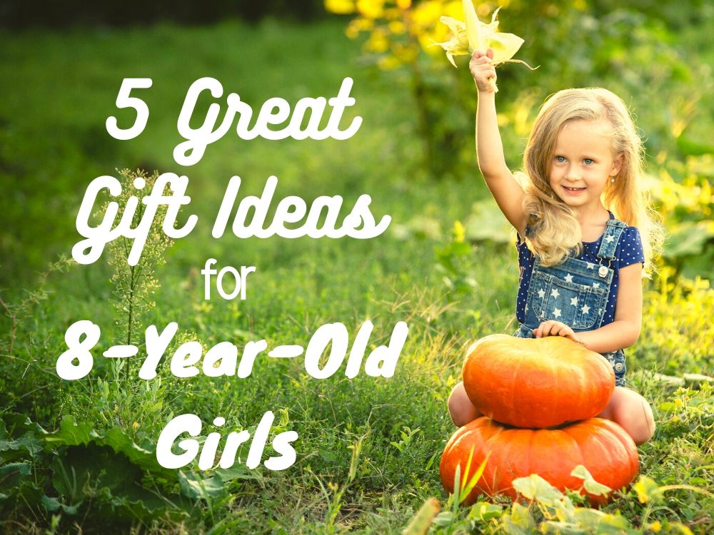 5 Great Gift Ideas for 8-Year-Old Girls in 2021 - Best Kid Stuff