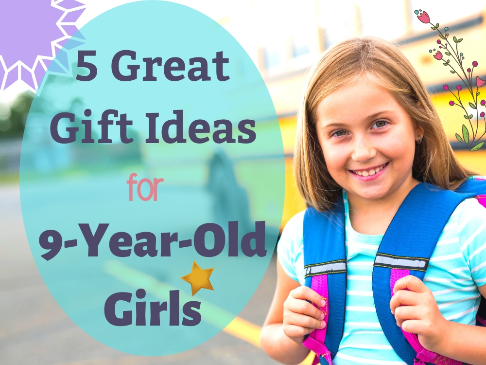 5 Great Gift Ideas for 9-Year-Old Girls in 2021 - Best Kid Stuff