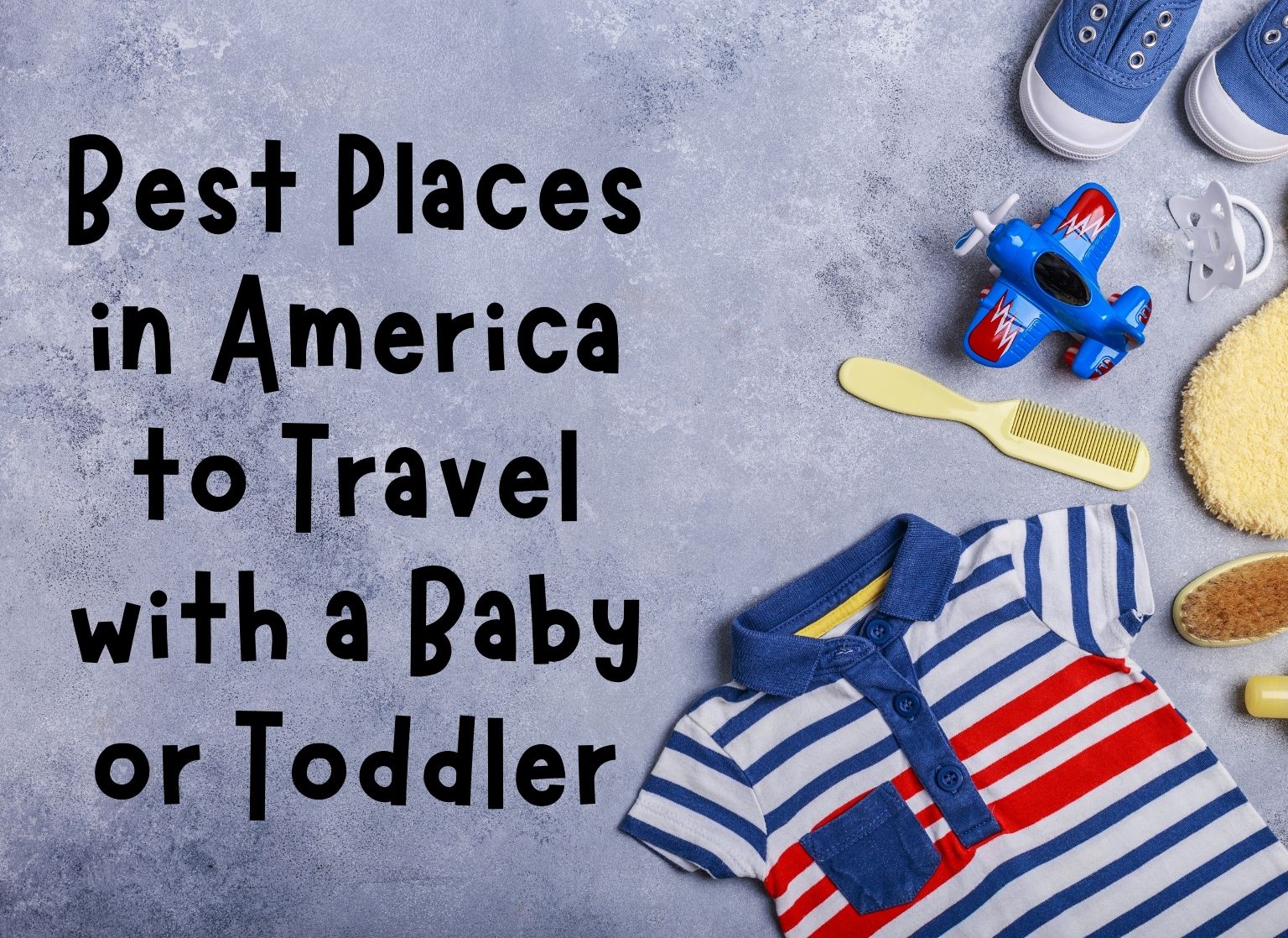 Best Places in America to Travel with a Baby or Toddler - title